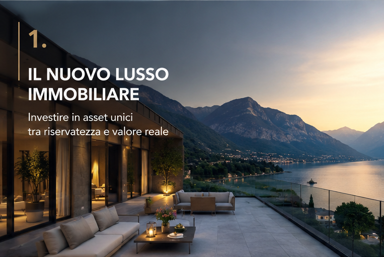 Il nuovo lusso immobiliare: investire in asset unici tra riservatezza e valore reale